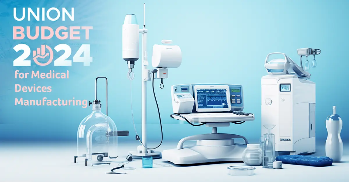 Union Budget 2024 for Medical Devices Manufacturing